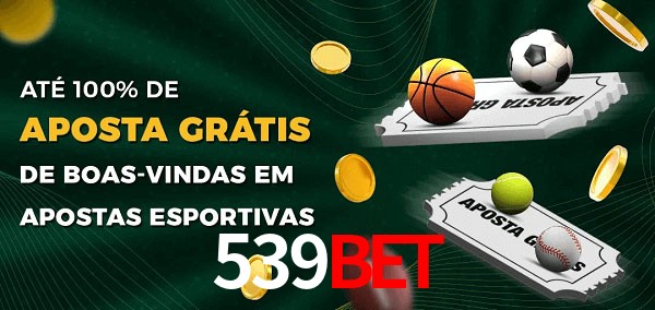 539bet Ate 100% de Aposta Gratis